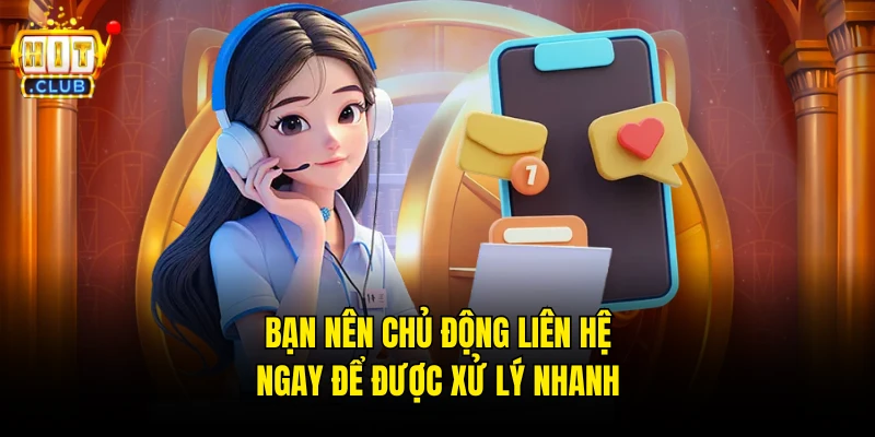 Bạn nên lựa chọn đúng kênh liên hệ CSKH Hitclub