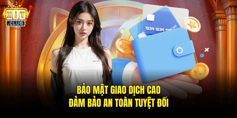 Bảo mật giao dịch cao đảm bảo an toàn tuyệt đối