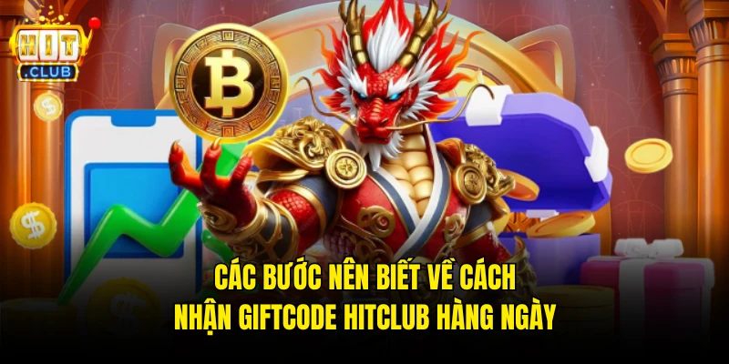 Các bước nên biết về cách nhận Giftcode Hitclub hàng ngày