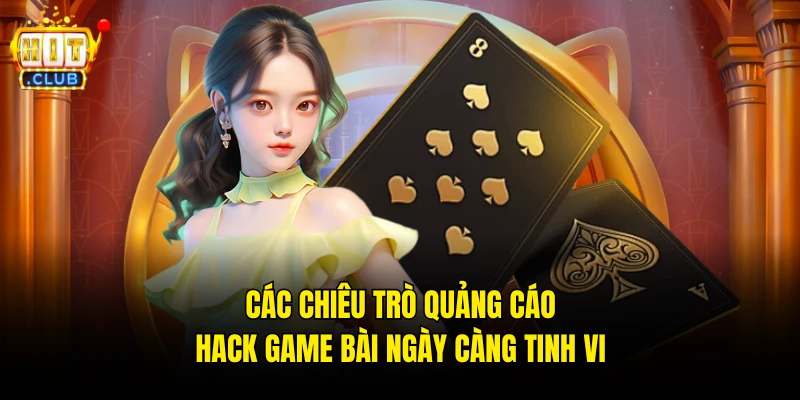 Các chiêu trò quảng cáo hack game bài ngày càng tinh vi