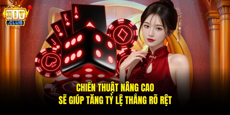 Chiến thuật nâng cao sẽ giúp tăng tỷ lệ thắng rõ rệt