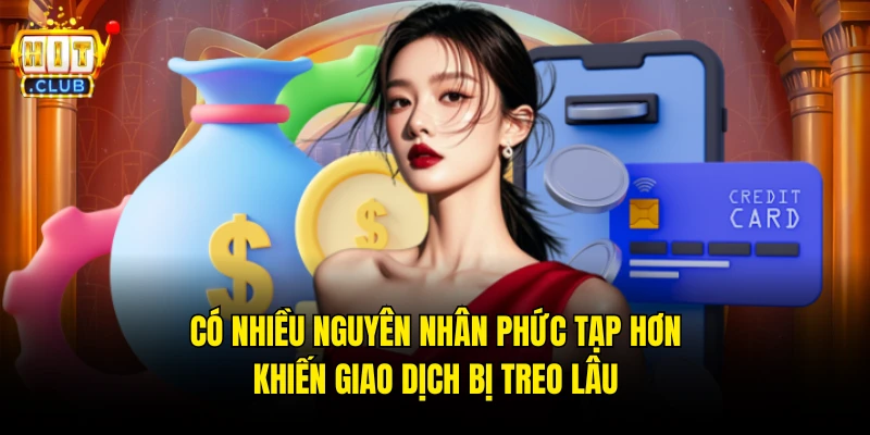 Có nhiều nguyên nhân phức tạp hơn khiến giao dịch bị treo lâu