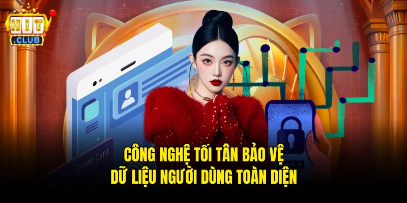 Công nghệ tối tân bảo vệ dữ liệu người dùng toàn diện