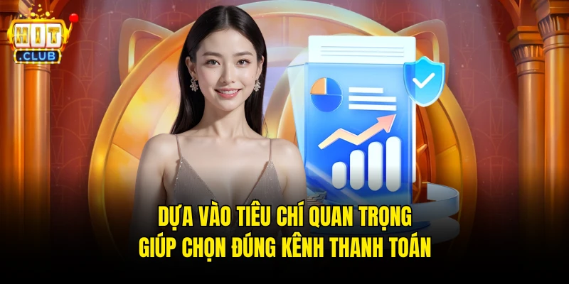 Dựa vào tiêu chí quan trọng giúp chọn đúng kênh thanh toán