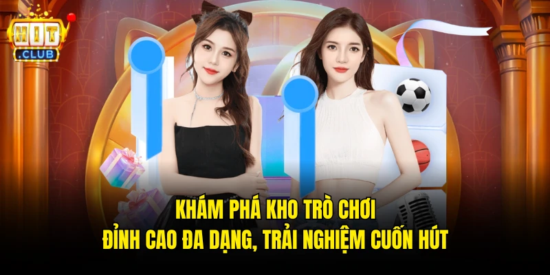 Khám phá kho trò chơi đỉnh cao đa dạng, trải nghiệm cuốn hút