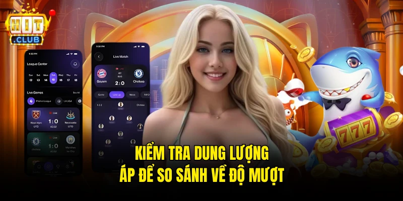 Kiểm tra dung lượng áp để so sánh về độ mượt