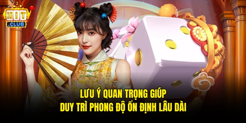 Lưu ý quan trọng giúp duy trì phong độ ổn định lâu dài