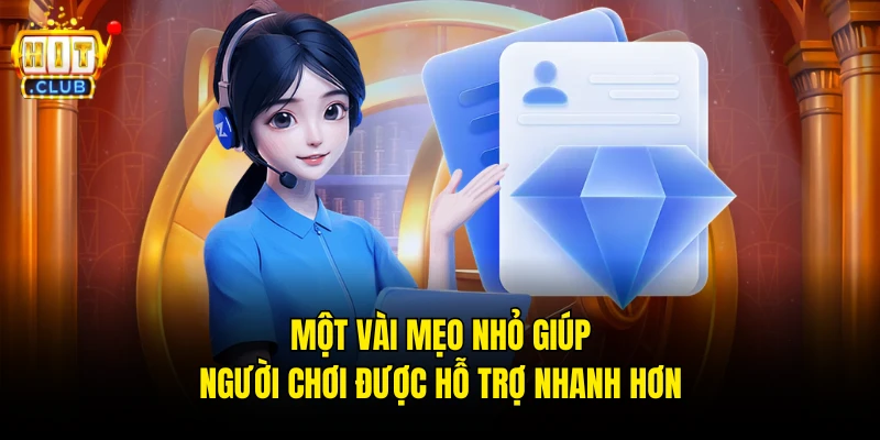 Một vài mẹo nhỏ giúp người chơi được hỗ trợ nhanh hơn