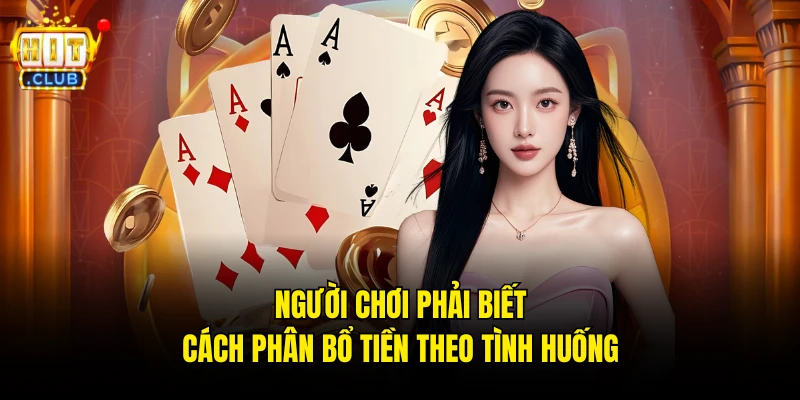 Người chơi phải biết cách phân bổ tiền theo tình huống