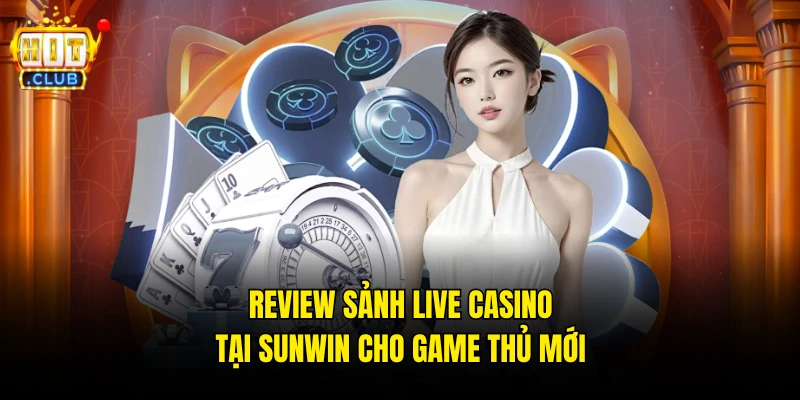 Review Sảnh Live Casino Tại Hitclub Cho Game Thủ Mới