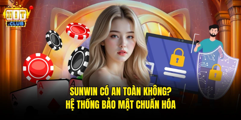 Hitclub Có An Toàn Không? Hệ Thống Bảo Mật Chuẩn Hóa