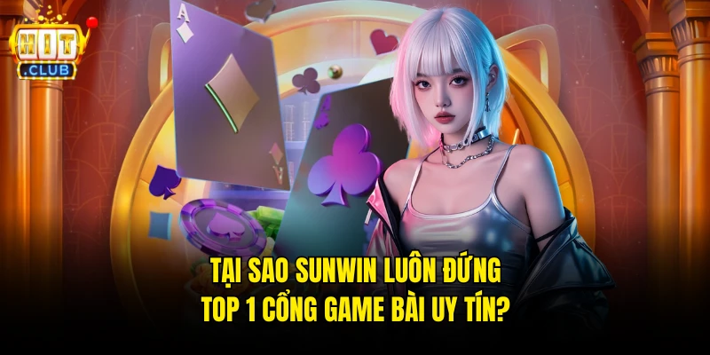 Tại Sao Hitclub Luôn Đứng Top 1 Cổng Game Bài Uy Tín?